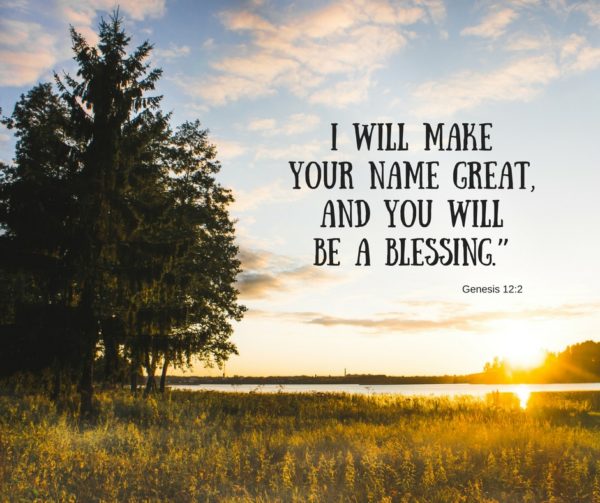 i-will-make-your-name-great-and-you-will-be-a-blessing